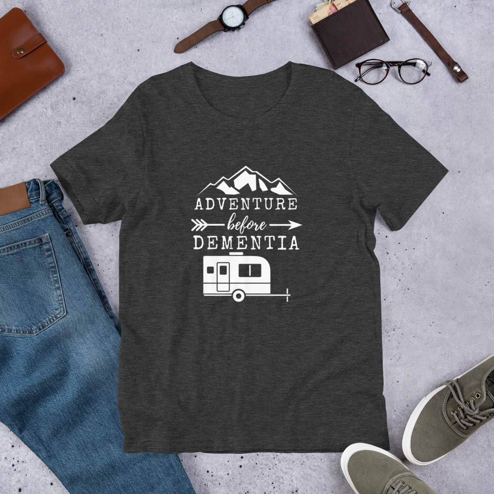 Adventure Before Dementia T-Shirt - Travel Trailer