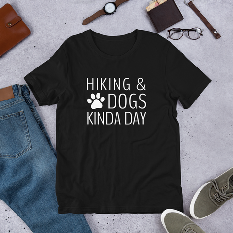 Hiking and Dogs Kinda Day T-Shirt